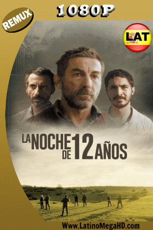La Noche de 12 Años (2018) Latino Full HD BDRemux 1080P ()